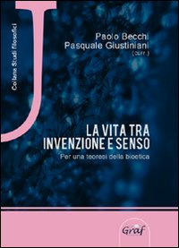 La vita tra invenzione e senso. Per una teoresi della bioetica