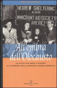 All'ombra dell'Olocausto. La lotta tra ebrei e sionisti all'indomani della seconda guerra mondiale