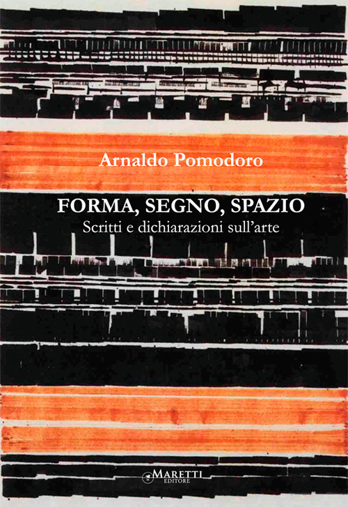 Forma, segno, spazio. Scritti e dichiarazioni sull'arte