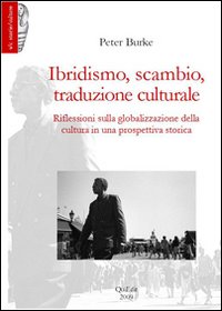 Ibridismo, scambio, traduzione culturale. Riflessioni sulla globalizzazione della cultura in una prospettiva storica