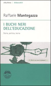 I buchi neri dell'educazione. Storia, politica, teoria