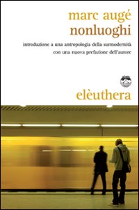 Nonluoghi. Introduzione a una antropologia della surmodernità