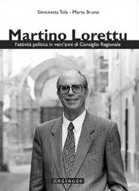 Martino Lorettu. L'attività politica in vent'anni di consiglio regionale