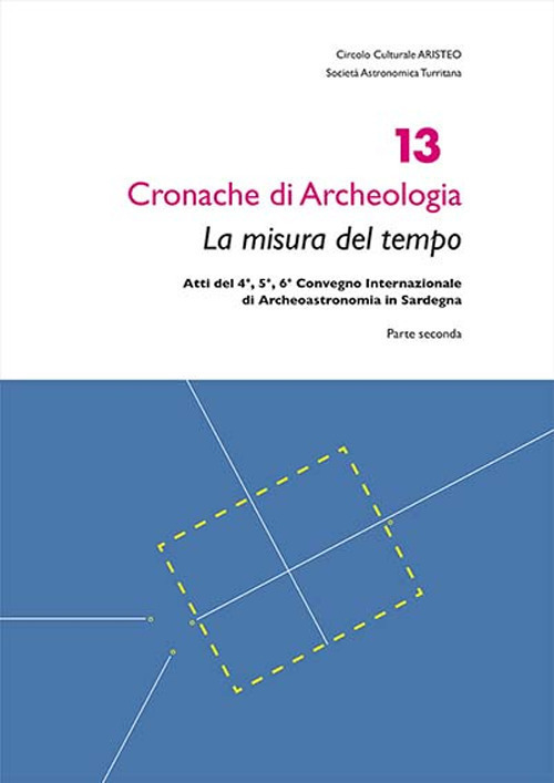 La misura del tempo. Atti del 4°, 5°, 6° Convegno internazionale di archeoastronomia in Sardegna