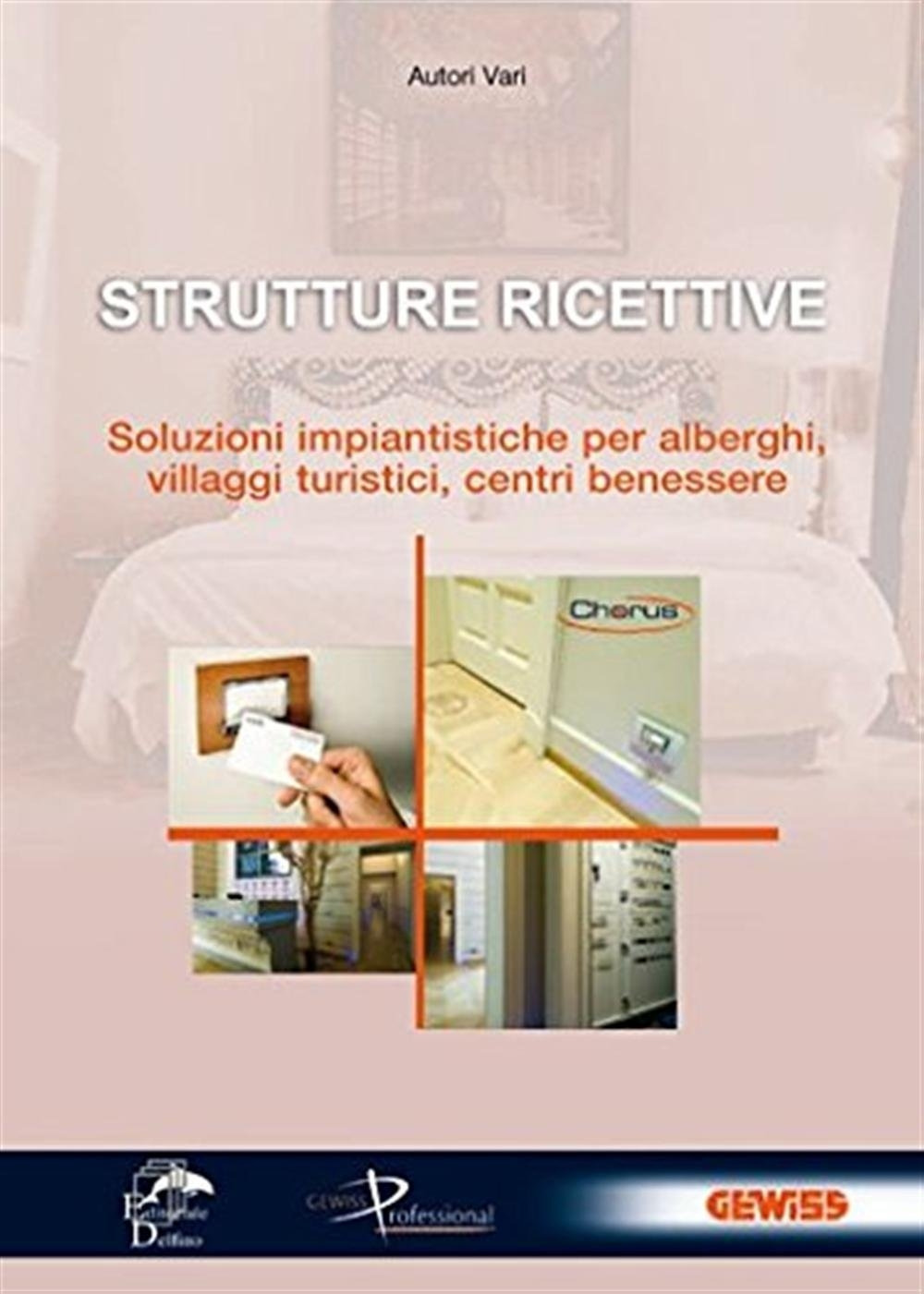 Strutture ricettive. Soluzioni impiantistiche per alberghi, villaggi turistici, centri benessere