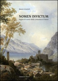 Nomen invictum. Pagine di storia della comunità di Tenno