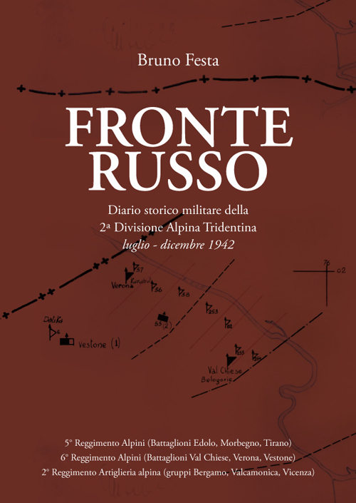 Fronte russo. Diario storico militare della seconda divisione Alpina Tridentina luglio-dicembre 1942