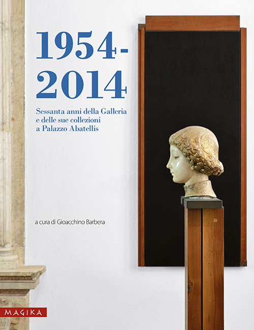 1954-2014. Sessanta anni della Galleria e delle sue collezioni a Palazzo Abatellis. Ediz. illustrata