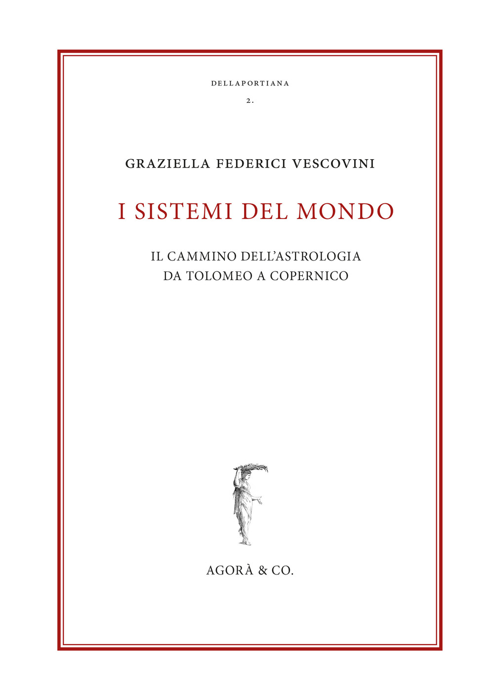 I sistemi del mondo. Il cammino dell'astrologia da Tolomeo a Copernico