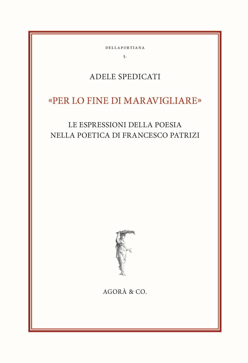 «Per lo fine di maravigliare». Le espressioni della poesia nella poetica di Francesco Patrizi