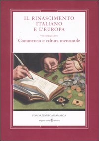 Il Rinascimento italiano e l'Europa. Vol. 4: Commercio e cultura mercantile