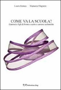 Come va la scuola? Genitori e figli di fronte a scelte e carriere scolastiche