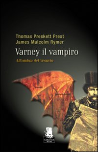 All'ombra del Vesuvio. Varney il vampiro. Vol. 3