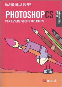 Photoshop CS. Per essere subito operativi