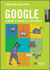 Google. Il motore di ricerca e gli altri servizi