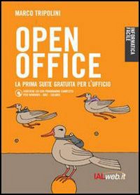 OpenOffice. La prima suite gratuita per l'ufficio. Con CD-ROM