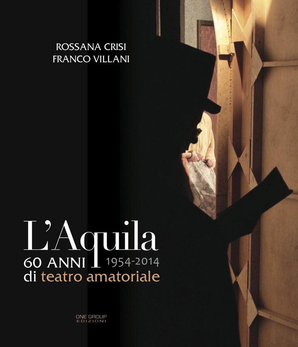 L'Aquila 60 anni di teatro amatoriale 1954-2014