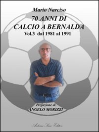 Settanta anni di calcio a Bernalda. Vol. 3: Dal 1981 al 1991