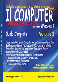 Il computer partendo da zero. Vol. 2: Windows 7