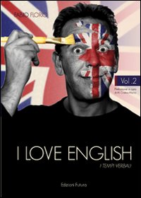 I love english. I tempi verbali. Vol. 2