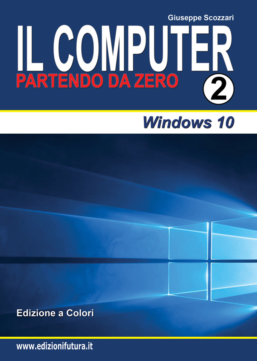 Il computer partendo da zero. Vol. 2: Windows 10