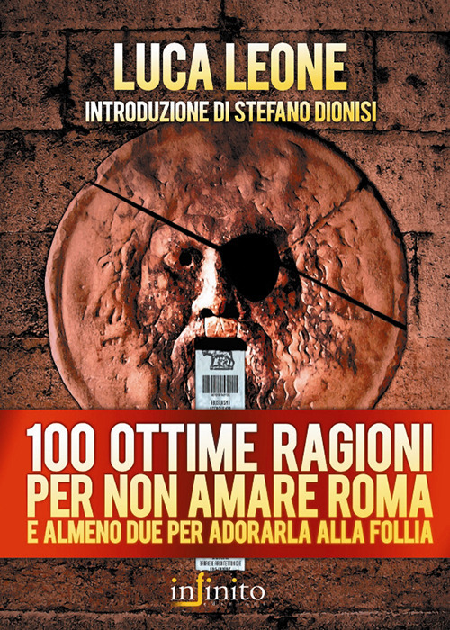 Cento ottime ragioni per non amare Roma e almeno due per adorarla alla follia