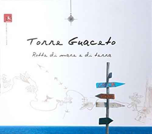 Torre Guaceto. Rotte di mare e di terra. Ediz. illustrata