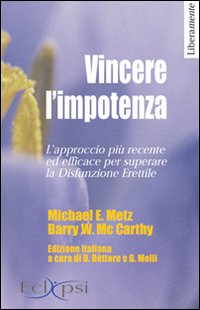 Vincere l'impotenza. L'approccio più recente ed efficace per superare la disfunzione erettile