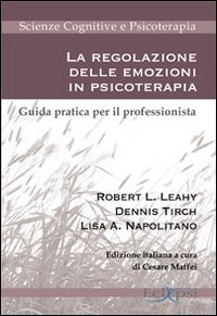 La regolazione delle emozioni in psicoterapia. Guida pratica per il professionista