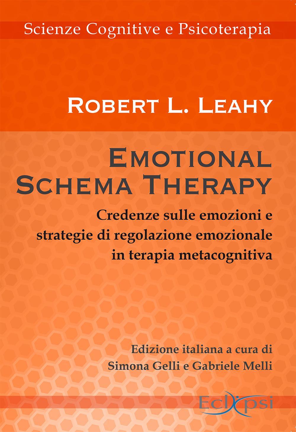 Emotional schema therapy. Credenze sulle emozioni e strategie di regolazione emozionale in terapia metacognitiva