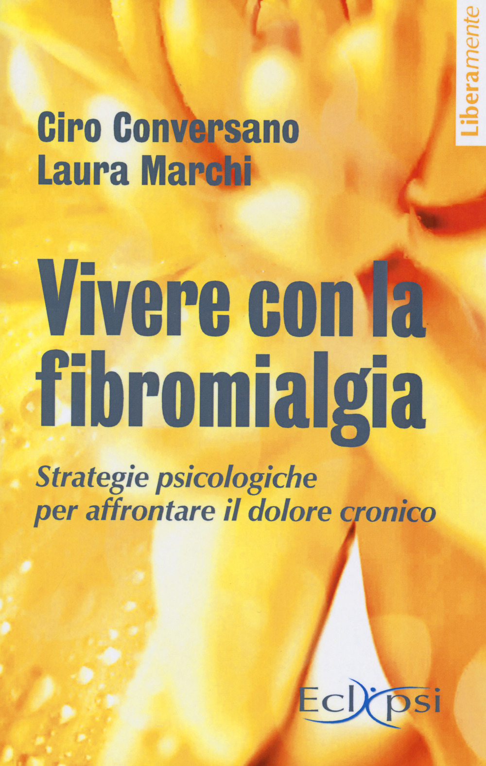 Vivere con la fibromialgia. Strategie psicologiche per affrontare il dolore. Nuova ediz.