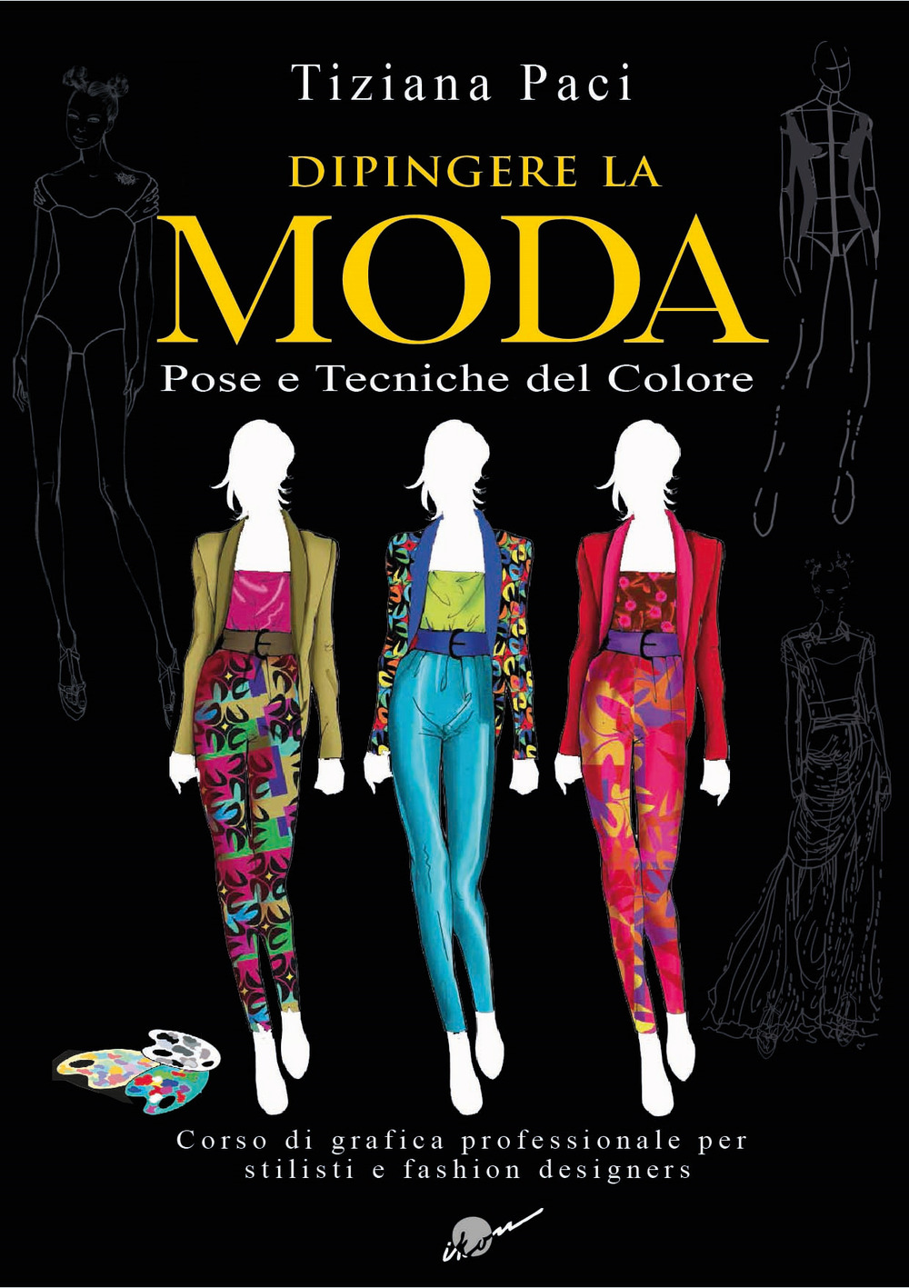 Dipingere la moda. Pose e tecniche del colore