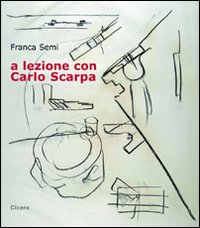 A lezione con Carlo Scarpa. Con CD Audio