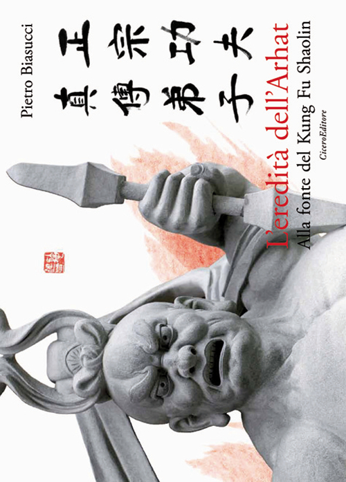 L'eredità dell'Arhat. Alla fonte del Kung Fu Shaolin