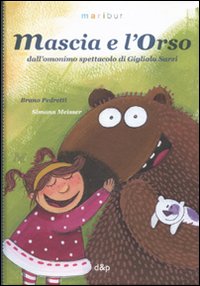 Mascia e l'Orso. Ediz. illustrata