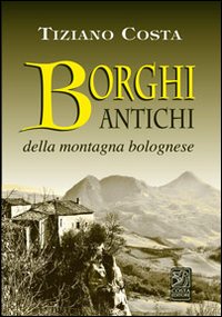 Borghi antichi della montagna bolognese