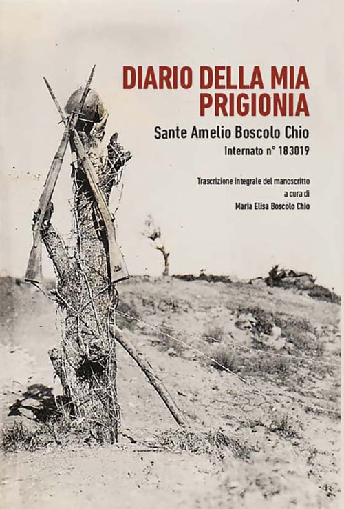 Diario della mia prigionia. Sante Amelio Boscolo Chio internato n.183019