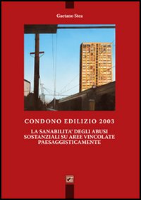 Condono 2003. La sanabilità degli abusi sostanziali su aree vincolate paesaggisticamente