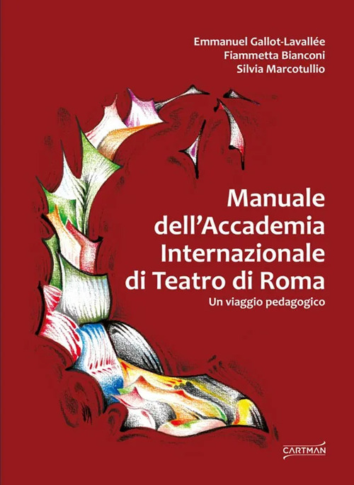 Manuale dell'Accademia Internazionale di Teatro di Roma. Un viaggio pedagogico