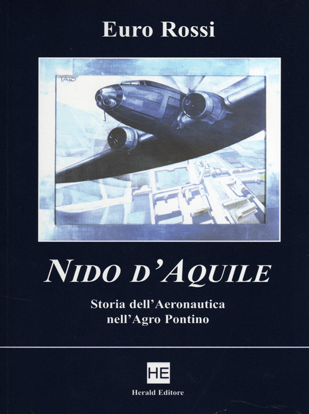 Nido d'aquile. Storia dell'aeronautica nell'Agro Pontino