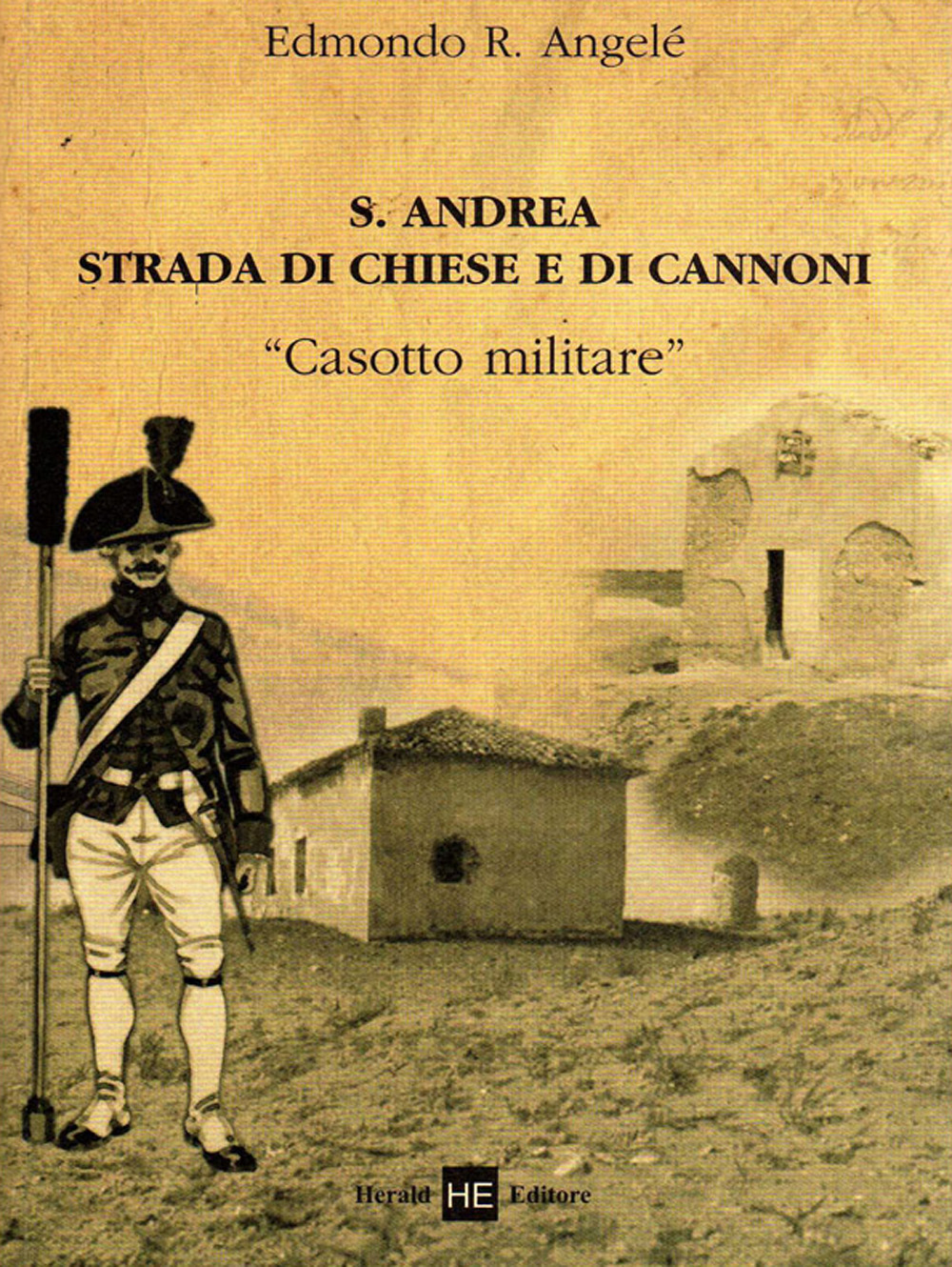 S. Andrea strada di chiese e di cannoni. «Casotto militare»