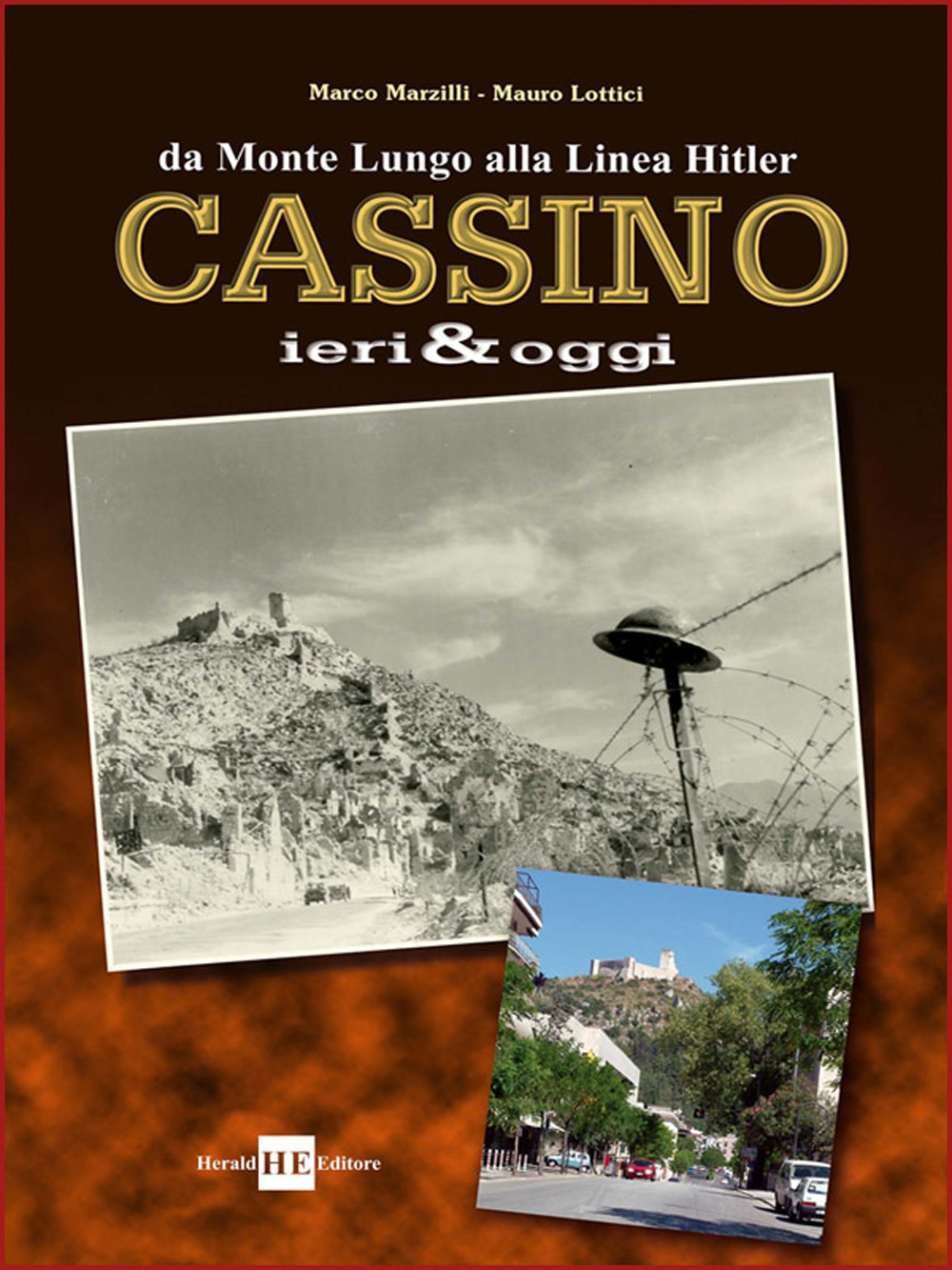 Cassino ieri & oggi. Da Monte Lungo alla linea Hitler. Ediz. illustrata