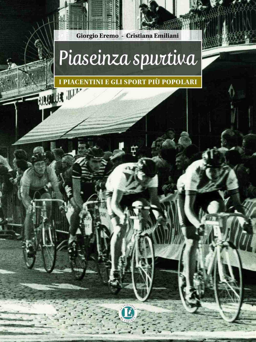 Piaseinza spurtiva. I piacentini e gli sport più popolari. Nuova ediz.