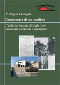 Cronistoria di un confino. L'esilio in Lucania di Carlo Levi raccontato attraverso i documenti