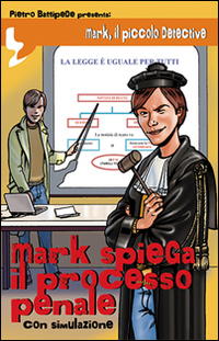 Mark spiega il processo penale. Mark, il piccolo detective