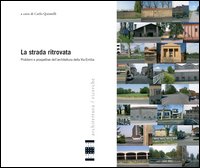 La strada ritrovata. Problemi e prospettive dell'architettura della via Emilia