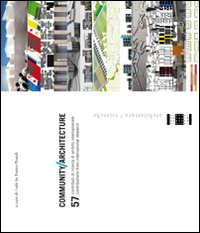 Community/architecture. 57 contributi di ricerca di ambito internazionale. Ediz. italiana e inglese