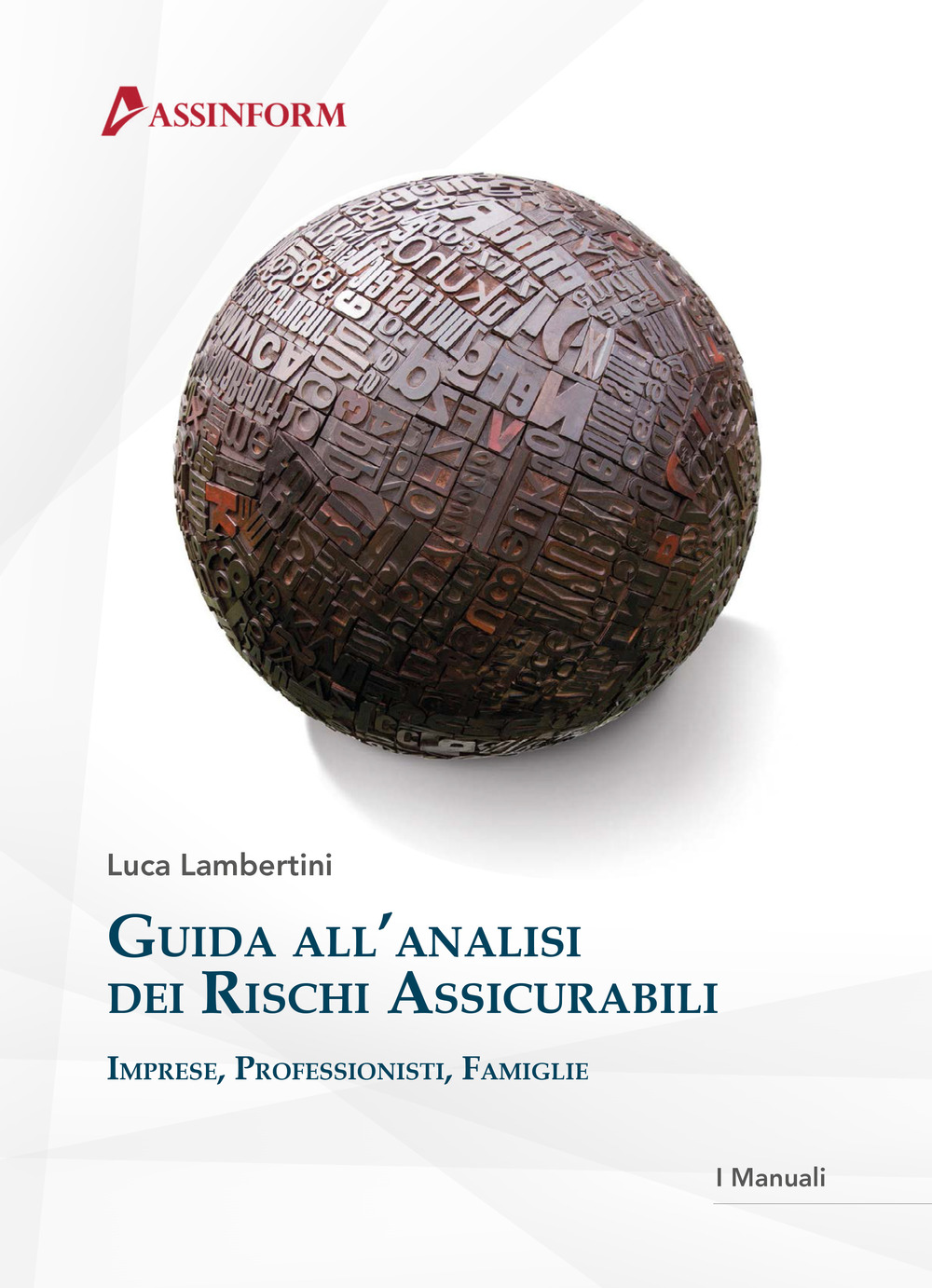 Guida all'analisi dei rischi assicurabili. Imprese professionisti famiglie