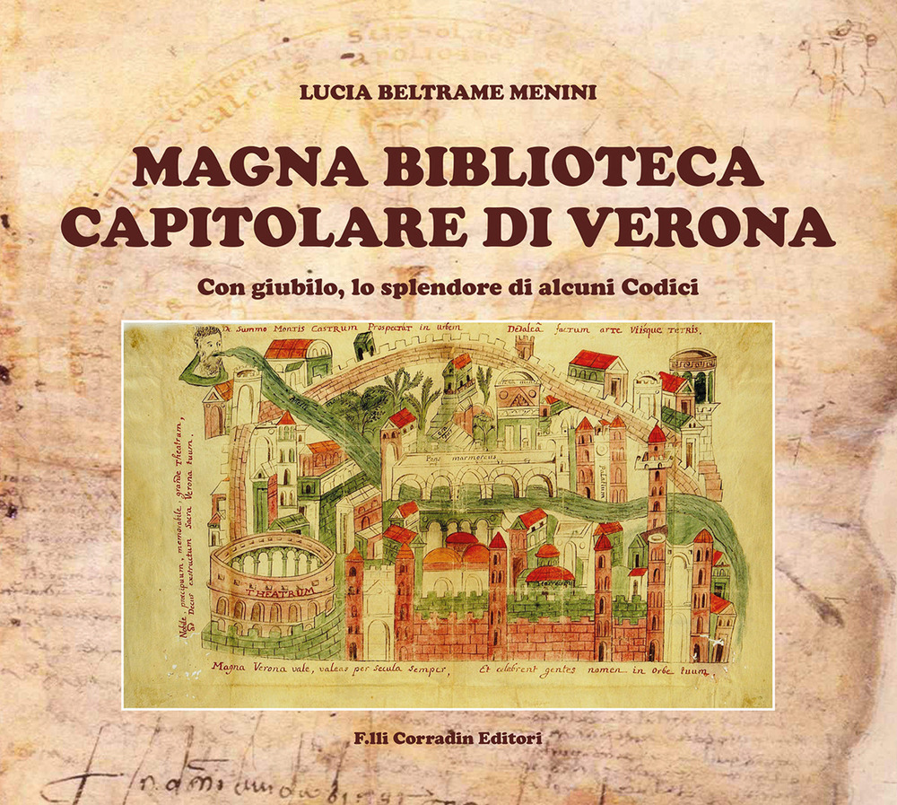 Magna biblioteca capitolare di Verona. Con giubilo, lo splendore di alcuni Codici