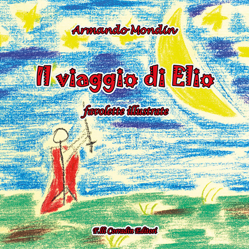 Il viaggio di Elio. Favolette illustrate. Ediz. illustrata